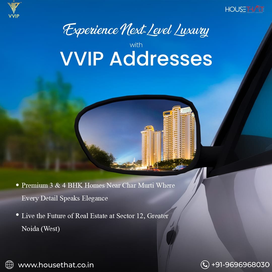 VVIP Addresses Luxury Residences Noida Extension