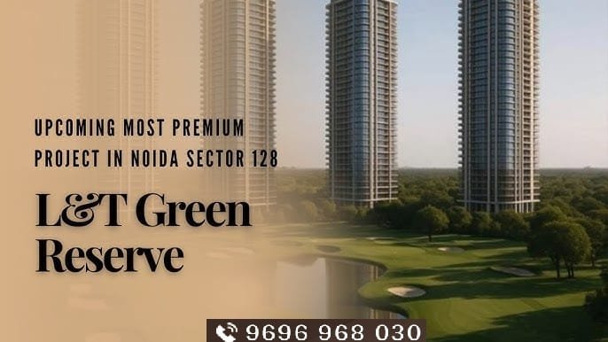 L&T Green Reserve Sector 128 Noida – Where Luxury Embraces Nature